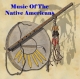 Music Of The Native American Indians