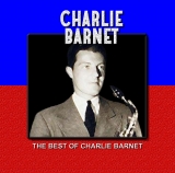 Charlie Barnet & His Orchestra - The Best Of Charlie Barnet - Classic Jazz Music