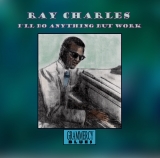 Ray Charles - I'll Do Anything But Work - Classic Blues Music