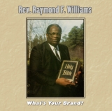 Rev. Raymond F. Williams - What's Your Brand? - Classic Gospel, Christian, Spiritual  Music