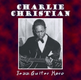 Charlie Christian - Jazz Guitar Hero - Classic Jazz Music