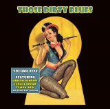Various Artists - Those Dirty Blues Volume 5, Copulatin' Blues, Classic Pre War Blues, Hokum, Rude Blues